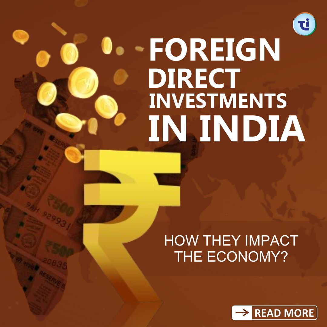 Foreign Direct Investments in India: How They Impact The Economy?